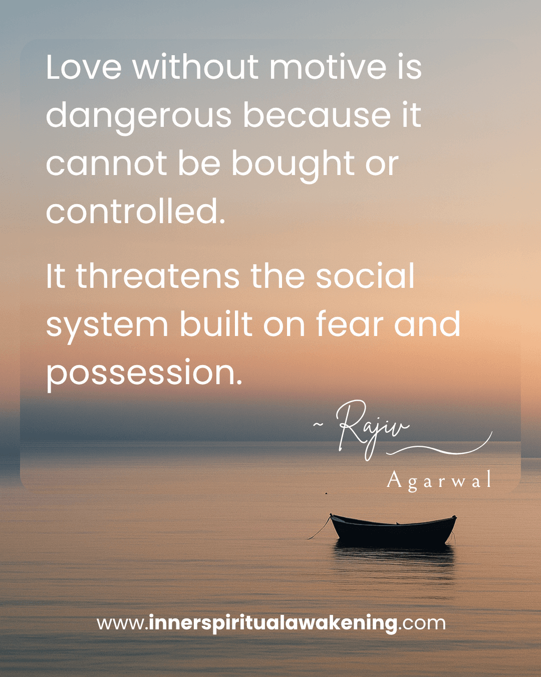 147 Love without motive is dangerous because it cannot be bought or controlled. It threatens the social system built on fear and possession