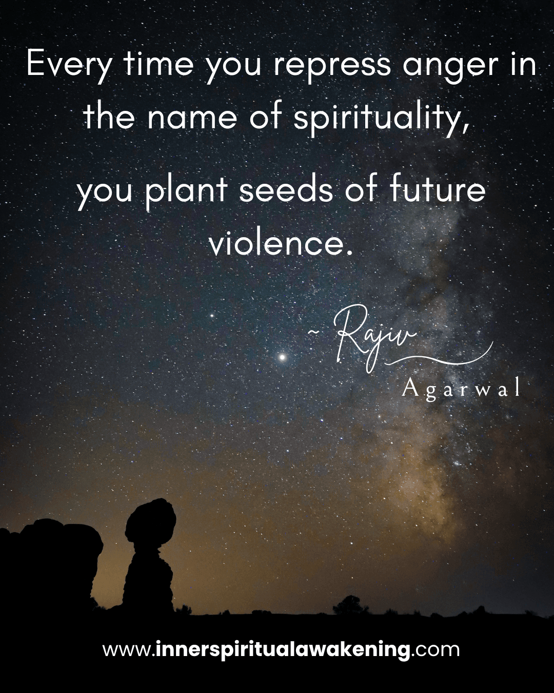 36 Every time you repress anger in the name of spirituality, you plant seeds of future violence