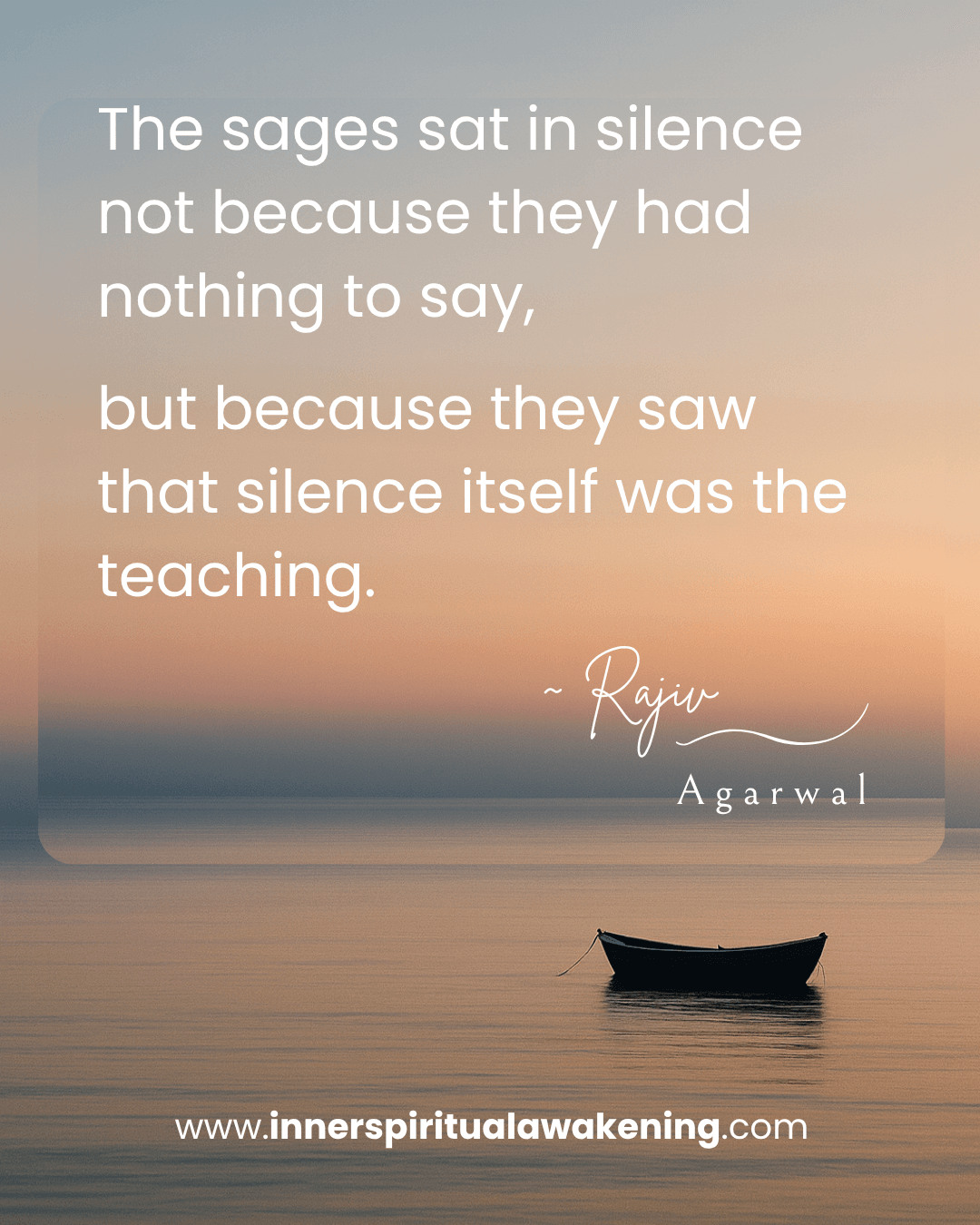 53 The sages sat in silence not because they had nothing to say, but because they saw that silence itself was the teaching