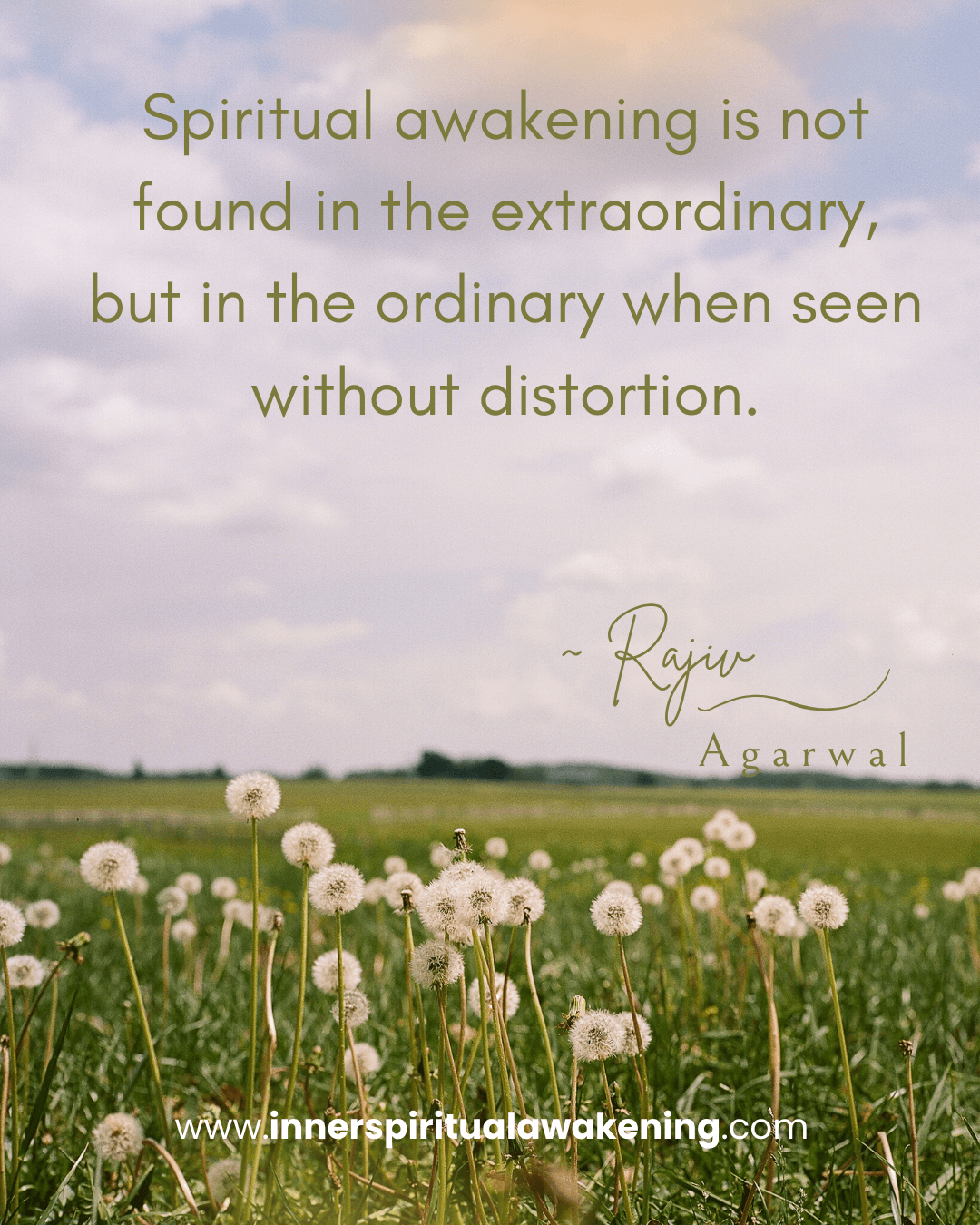 66 Spiritual awakening is not found in the extraordinary, but in the ordinary when seen without distortion