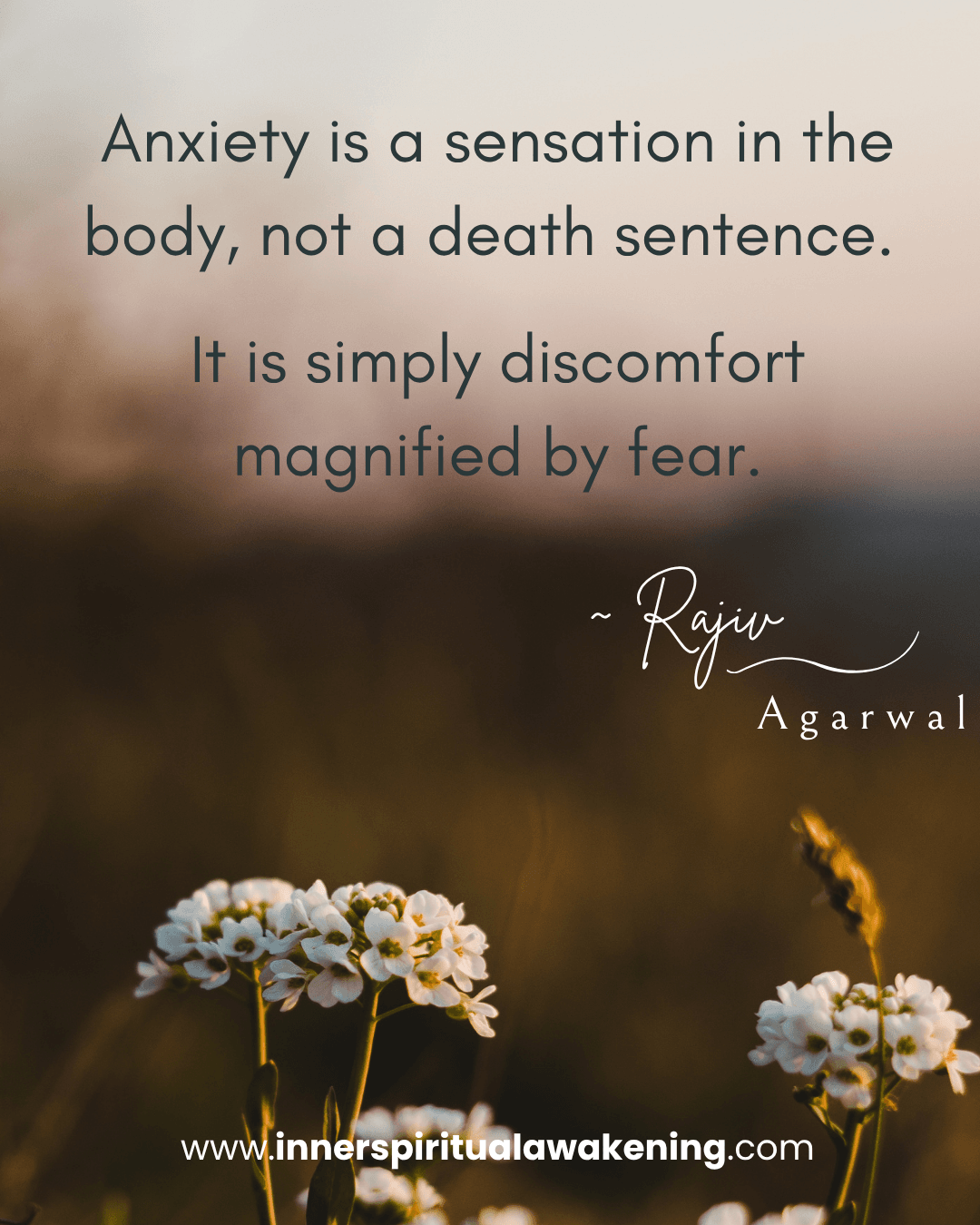 89 Anxiety is a sensation in the body, not a death sentence. It is simply discomfort magnified by fear